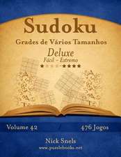 Sudoku Grades de Varios Tamanhos Deluxe - Facil Ao Extremo - Volume 42 - 476 Jogos