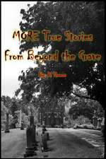 More True Stories from Beyond the Grave