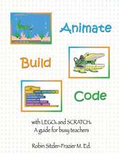 Animate-Build-Code with Lego(r) and Scratch(c)