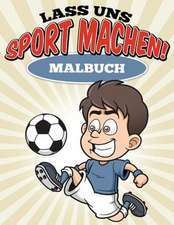 Lass Uns Sport Machen! Malbuch