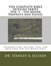 The Complete Bible Outline Seriesvolume V - The Minor Prophets and Daniel