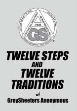 Twelve Steps and Twelve Traditions of Greysheeters Anonymous