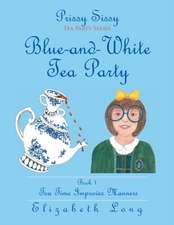 Prissy Sissy Tea Party Series Book 1 Blue-And-White Tea Party Tea Time Improves Manners: Heart of a Single Wife