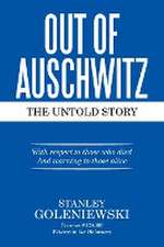 Out of Auschwitz: The Untold Story