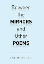 Between the Mirrors and Other Poems