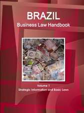 Brazil Business Law Handbook Volume 1 Strategic Information and Basic Laws