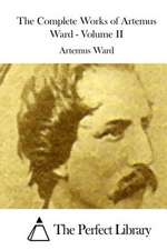 The Complete Works of Artemus Ward - Volume II