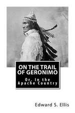 On the Trail of Geronimo