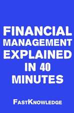 Financial Management Explained in 40 Minutes