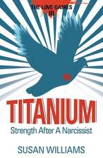 Titanium: Strength After a Narcissist