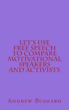 Let's Use Free Speech to Compare Motivational Speakers and Activists