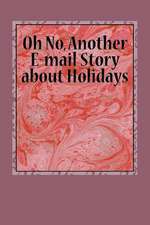 Oh No, Another E-mail Story about Holidays