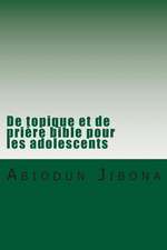 de Topique Et de Priere Bible Pour Les Adolescents