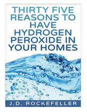 Thirty Five Reasons to Have Hydrogen Peroxide in Your Homes