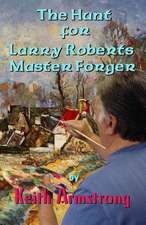 The Hunt for Larry Roberts, Master Forger