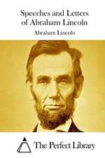 Speeches and Letters of Abraham Lincoln