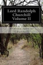 Lord Randolph Churchill Volume II