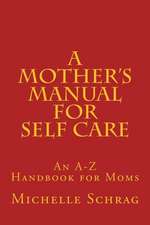 A Mother's Manual for Self-Care