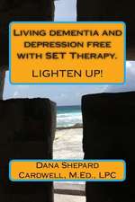 Living Dementia and Depression Free with Set Therapy.