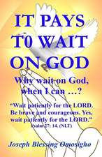 It Pays to Wait on God