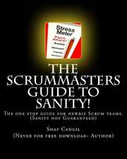 The Scrummasters Guide to Sanity!