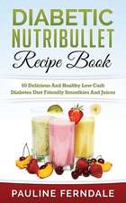 Diabetic Nutribullet Recipe Book