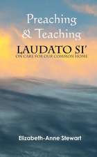 Preaching & Teaching Laudato Si'