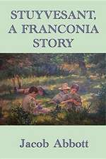 Stuyvesant, A Franconia Story