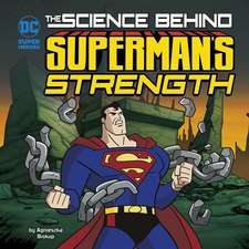 The Science Behind Superman's Strength