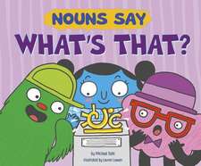 Nouns Say What's That?