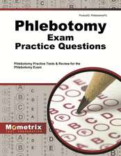 Phlebotomy Exam Practice Questions: Phlebotomy Practice Tests and Review for the Phlebotomy Exam