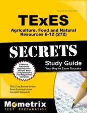 Texes Agriculture, Food and Natural Resources 6-12 (272) Secrets Study Guide