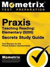Praxis Teaching Reading - Elementary (5205) Secrets Study Guide