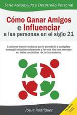 Como Ganar Amigos E Influenciar a Las Personas En El Siglo 21