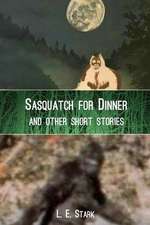 Sasquatch for Dinner and Other Short Stories