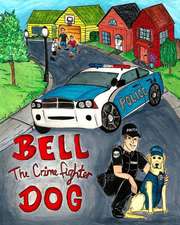 Bell the Crime Fighter Dog