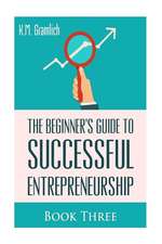 The Beginner's Guide to Successful Entrepreneurship