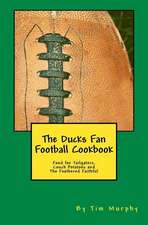 The Ducks Fan Football Cookbook