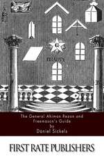 The General Ahiman Rezon and Freemason?s Guide