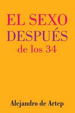 Sex After 34 (Spanish Edition) - El Sexo Despues de Los 34