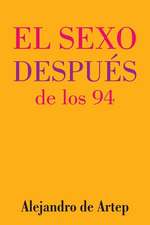 Sex After 94 (Spanish Edition) - El Sexo Despues de Los 94