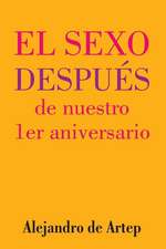 Sex After Our 1st Anniversary (Spanish Edition) - El Sexo Despues de Nuestro 1er Aniversario