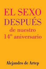 Sex After Our 14th Anniversary (Spanish Edition) - El Sexo Despues de Nuestro 14 Aniversario