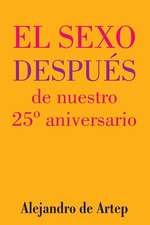 Sex After Our 25th Anniversary (Spanish Edition) - El Sexo Despues de Nuestro 25 Aniversario