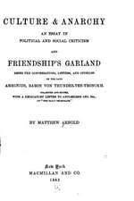 Culture and Anarchy, an Essay in Political and Social Criticism, And, Friendship's Garland