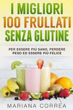 I Migliori 100 Frullati Senza Glutine