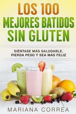 Los 100 Mejores Batidos Sin Gluten