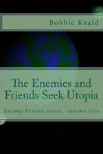 The Enemies and Friends Seek Utopia