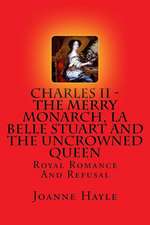 Charles II - The Merry Monarch, La Belle Stuart and the Uncrowned Queen