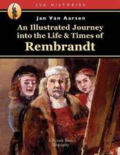 An Illustrated Journey Into the Life & Times of Rembrandt